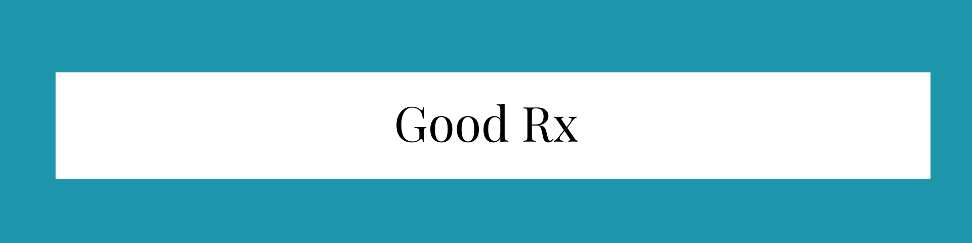 Good Rx. (link)